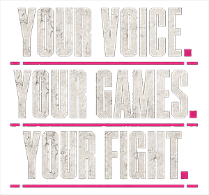 Player 1 Slogan: 'Your Voice. Your Games. Your Fight'.